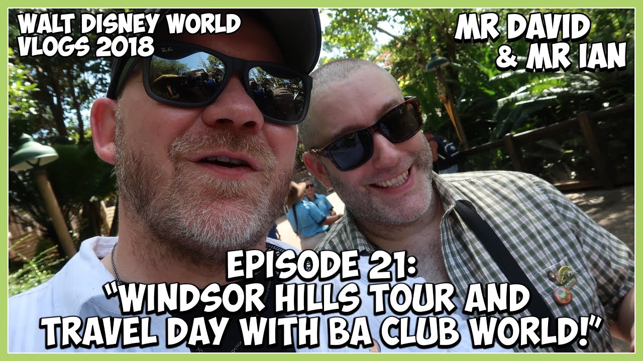 Ep 21 | Walt Disney World 2018 | Windsor Hills Tour | Travel Day | Home in BA Club World |
