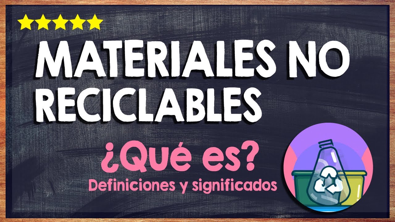 🙏 &iquest;Qu&eacute; son los materiales no reciclables? - Materiales que no pueden reutilizarse 🙏