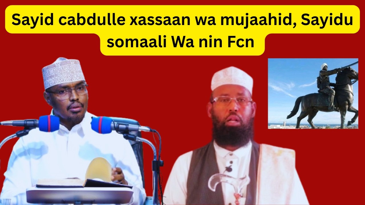 Sayid cabdulle xassaan wa mujaahid, Sayidu somaali Wa nin Fcn || Sh Xassaan Abu Salmaan