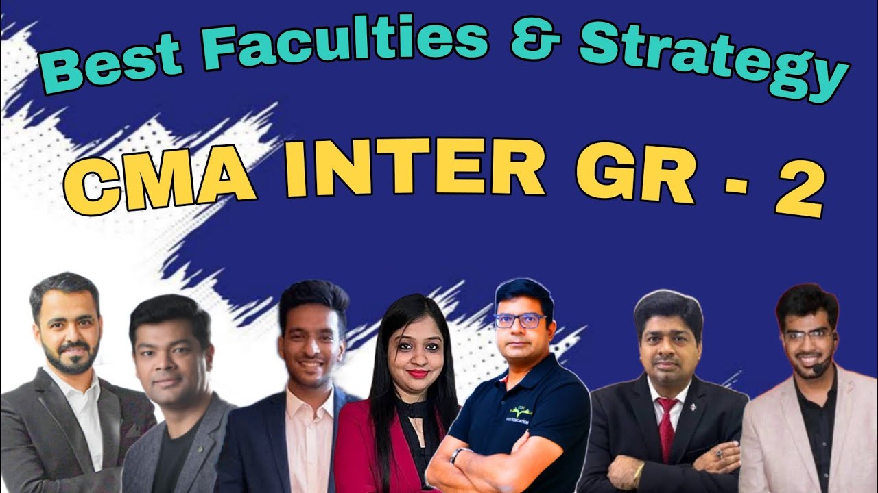 CMA Inter Group 2 : Best Online Faculties & Proven Strategy to Crack the Exam | CMA Intermediate