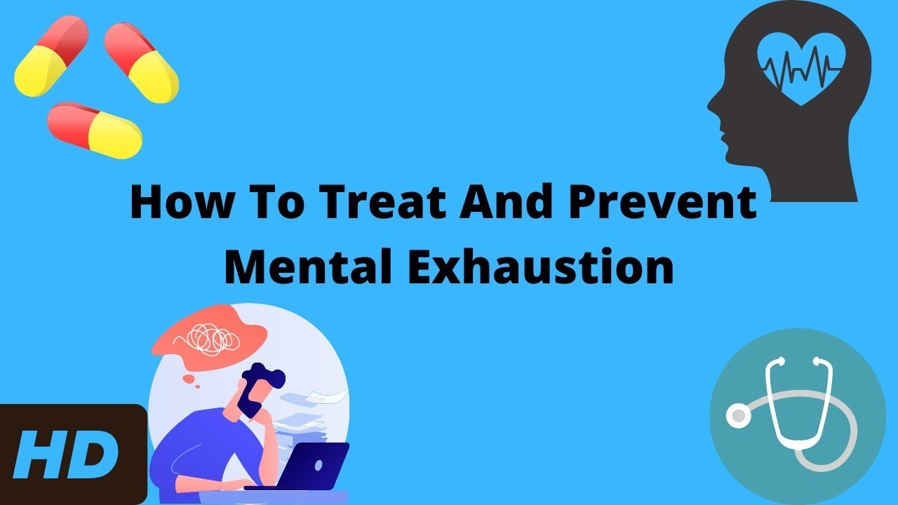 How To Treat And Prevent Mental Exhaustion