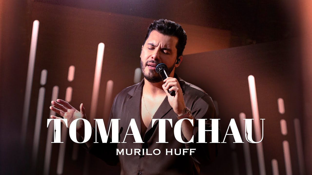 Murilo Huff - Toma Tchau (AC&Uacute;STICO)