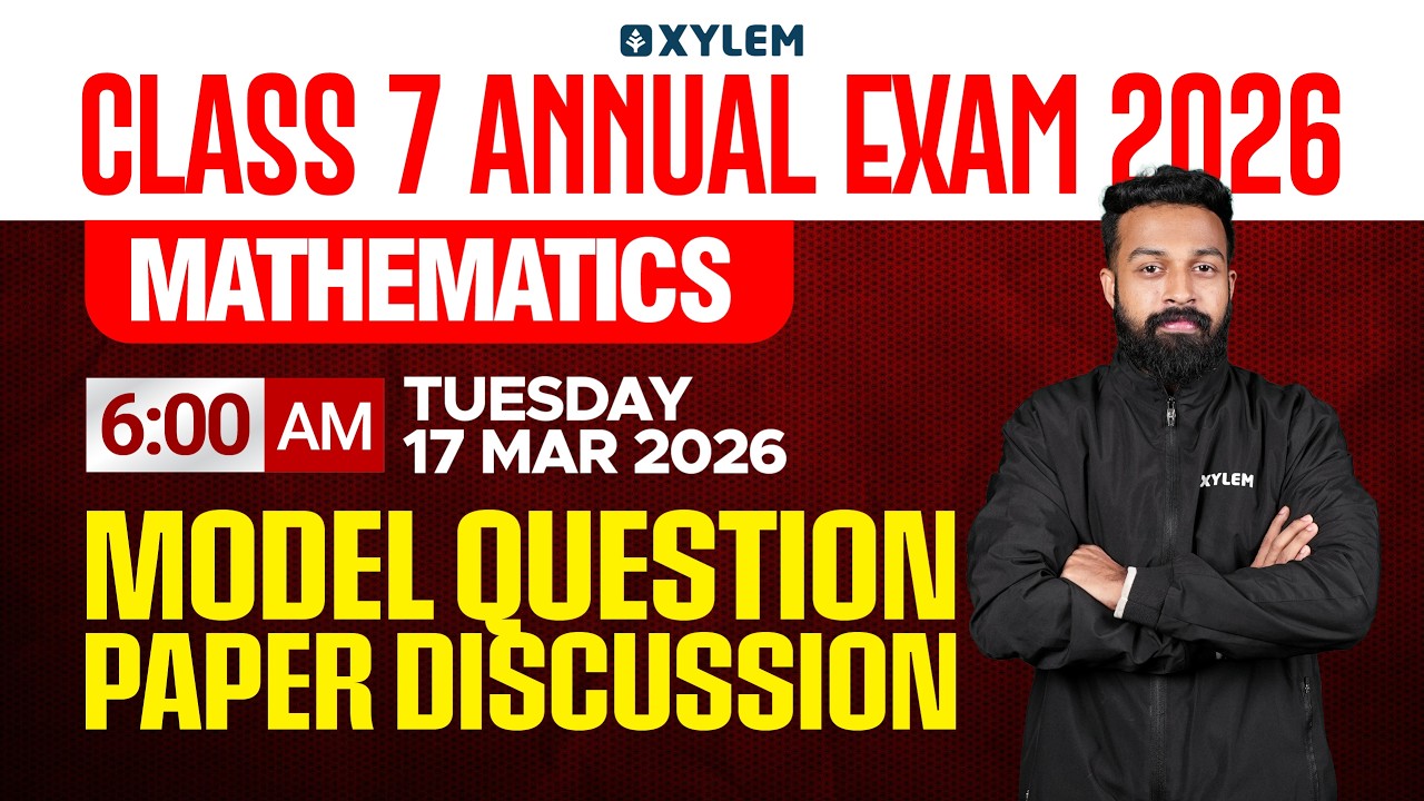 Class 7 Annual Exam 2026 : Maths | Model Question Paper Discussion | Xylem Class 7