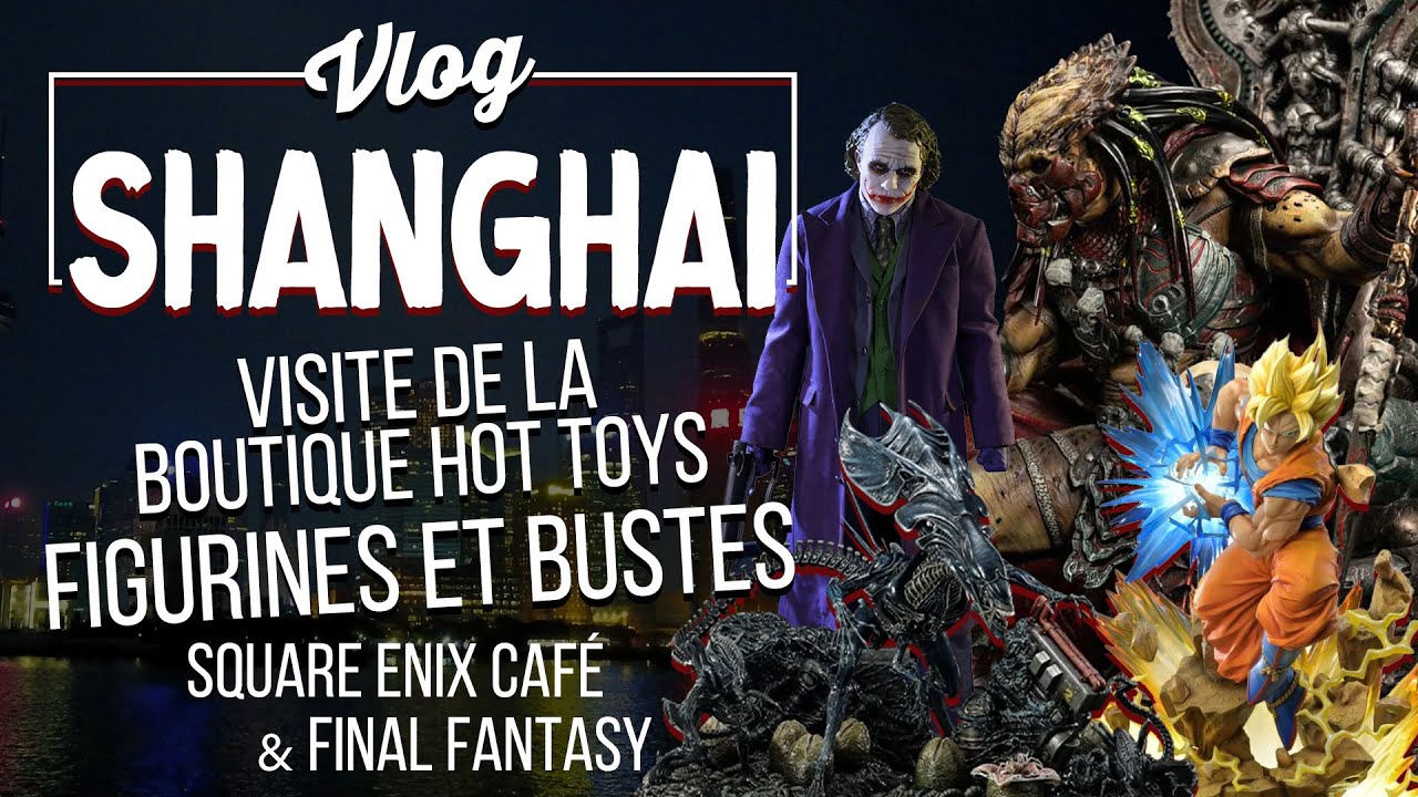 Magasins de figurines à Shanghaï : Hot Toys, Prime 1, bustes, Final Fantasy Café ! VLOG