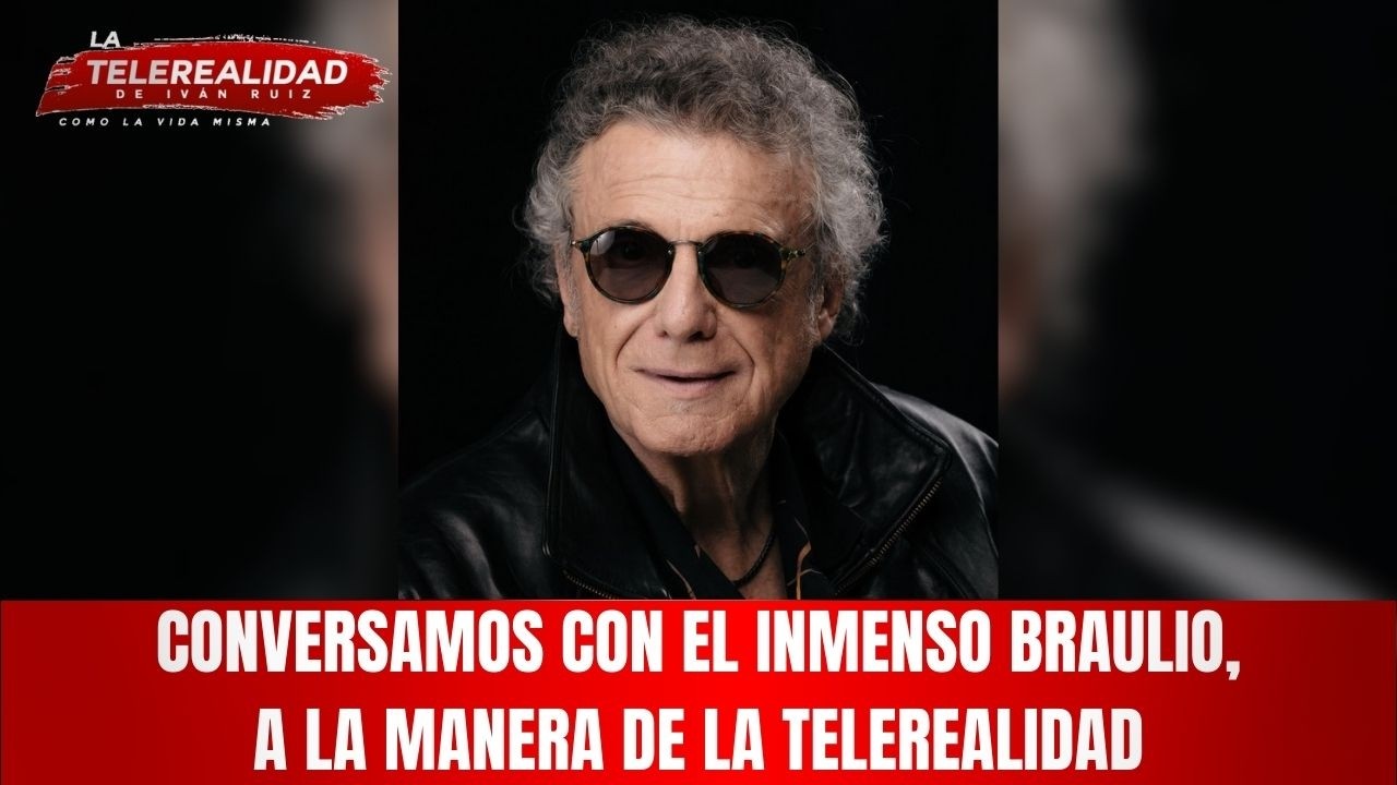 Conversamos con el inmenso Braulio, a la manera de La Telerealidad.