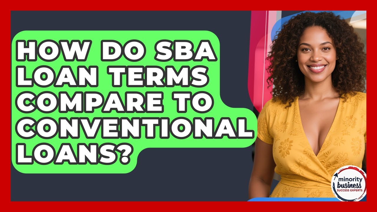 How Do SBA Loan Terms Compare To Conventional Loans? - Minority Business Success Experts