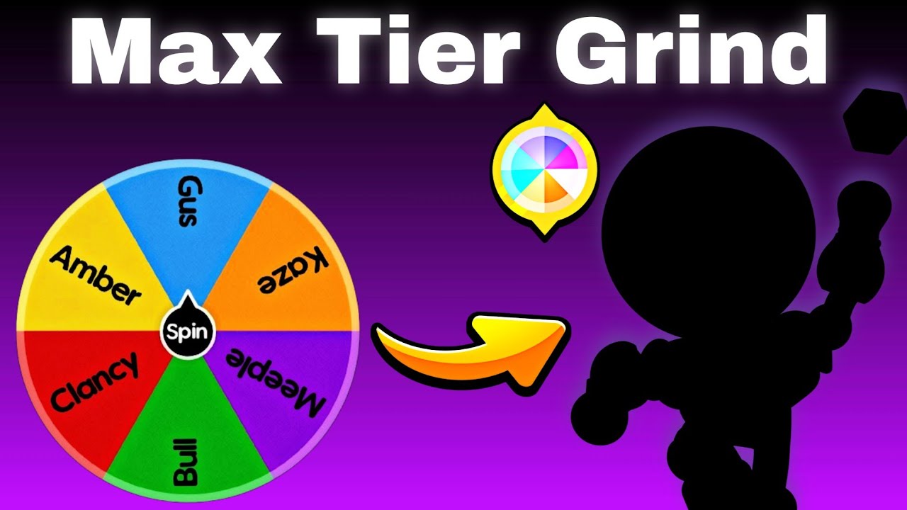 Max Tier Grind: A Spin Wheel Choose My Brawler - Part 27