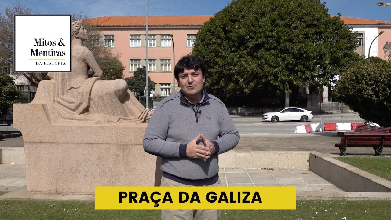 PRAÇA DA GALIZA | Mitos e Mentiras da História #28