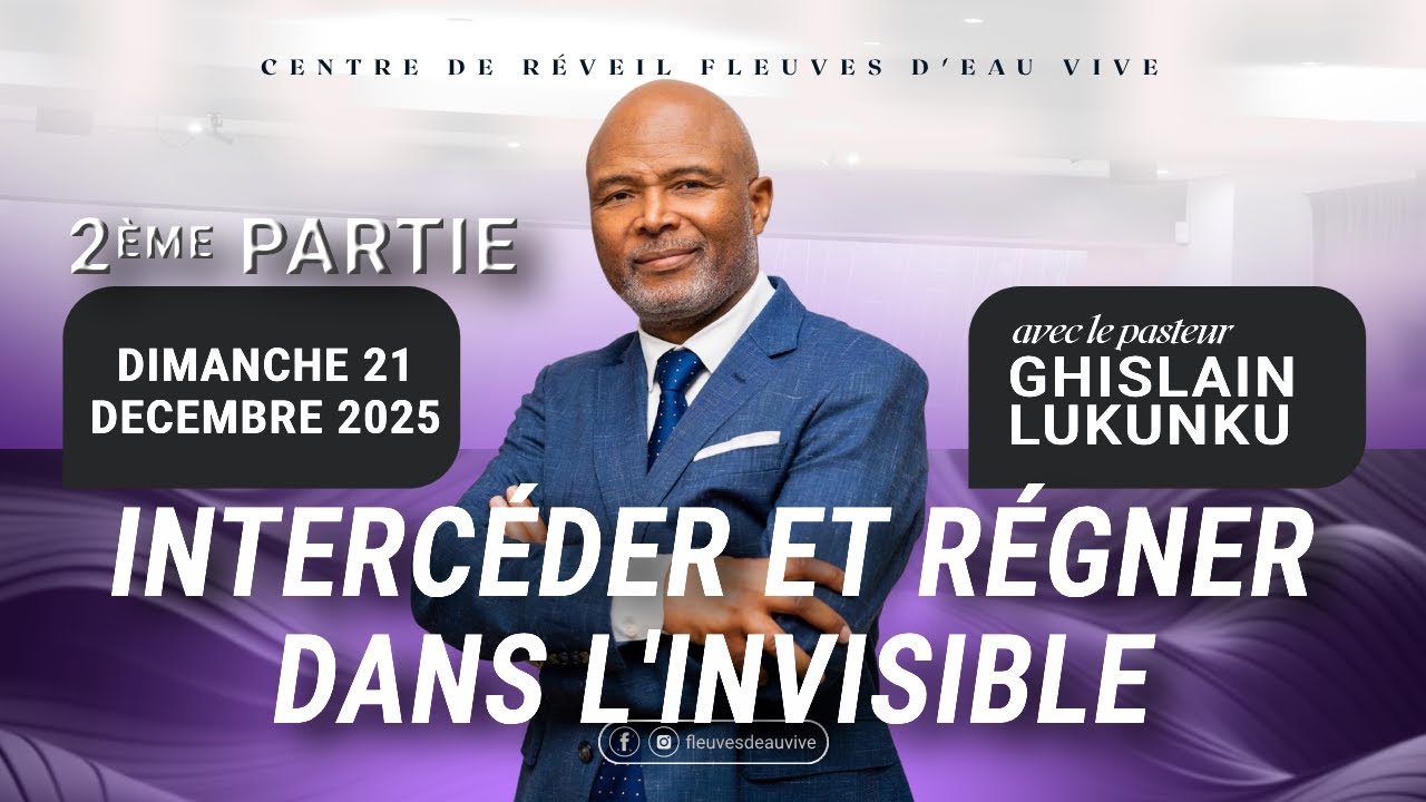 Intercéder et régner dans l'invisible (Partie 2) — Pasteur Ghislain Lukunku — Dimanche 21 déc 2025