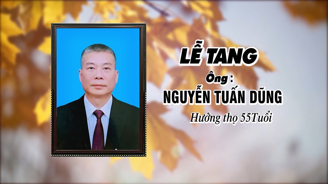 Lễ tang Ông Nguyễn Tuấn Dũng