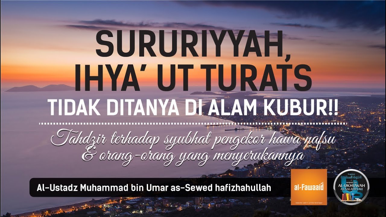 Sururiyyah, Ihya’ Ut Turats Tidak Ditanya di Alam Kubur!! - Syaikh ‘Ubaid Al-Jabiri #AlFawaaidNet