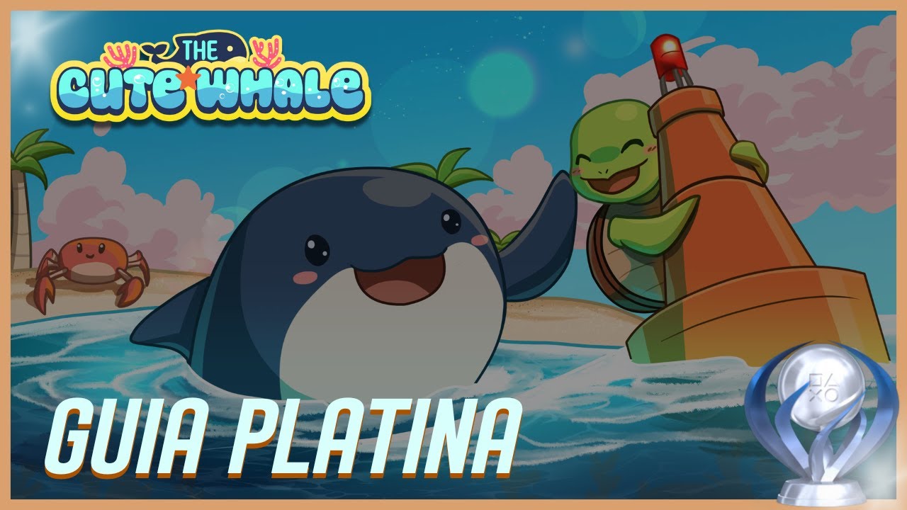 THE CUTE WHALE | GUIA PLATINA | DICAS E TROFÉUS | JOGO COMPLETO | SEM COMENTÁRIOS