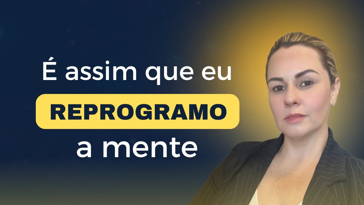 ESSA REPROGRAMAÇÃO MENTAL ESTÁ MUDANDO TUDO