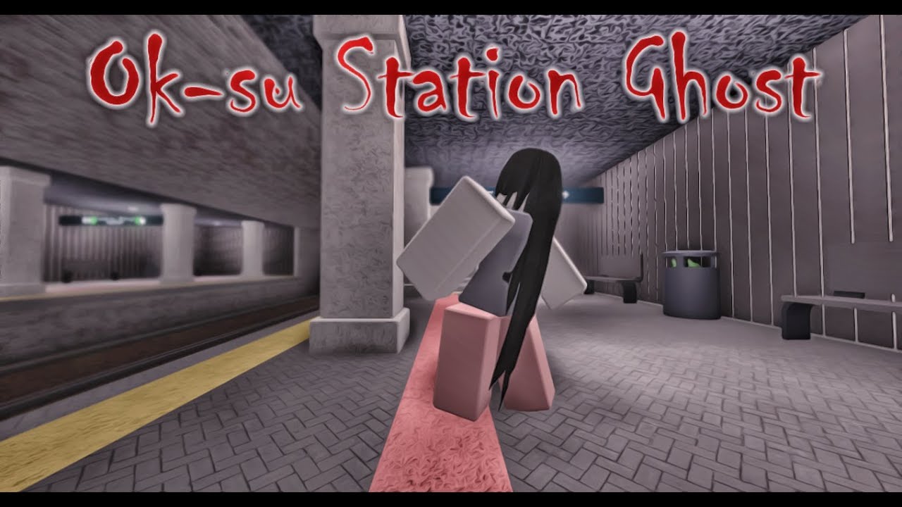 ROBLOX Horror Story: Ok-su Station Ghost