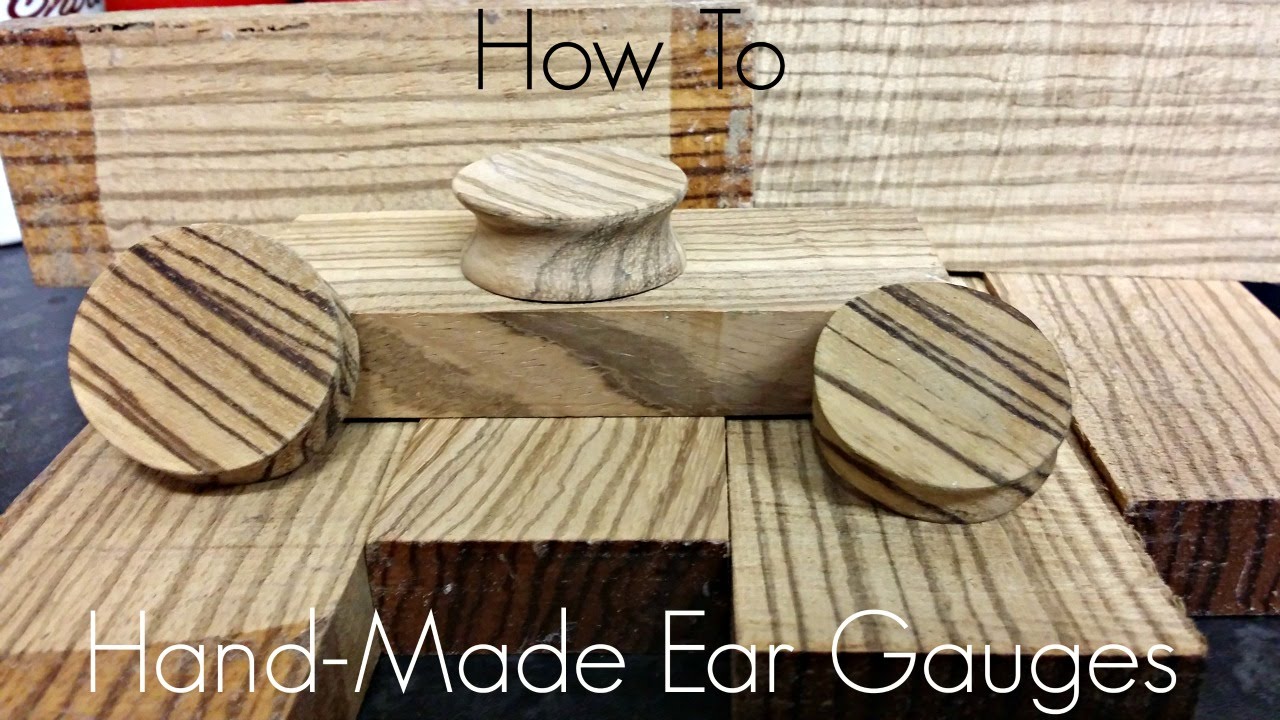 How To Make Hand-Made Gauges/Plugs