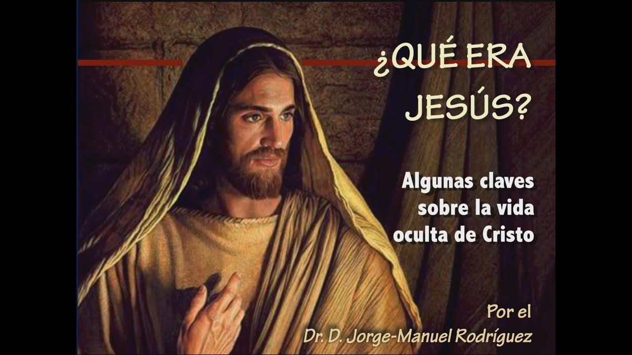 Qué era Jesús - Aspectos puramente humanos de la persona de Cristo