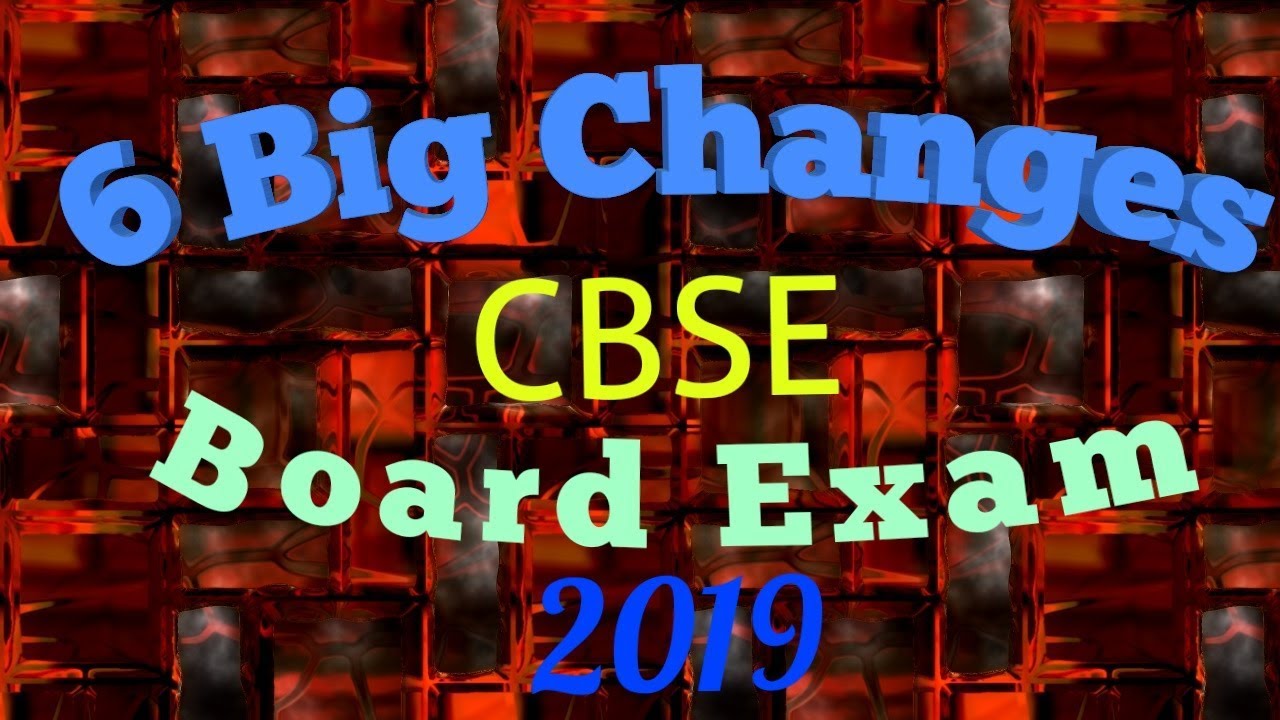 CBSE Board Exam 2019, 6 BIG CHANGES In CBSE Board Exam For Class 10th &12th..