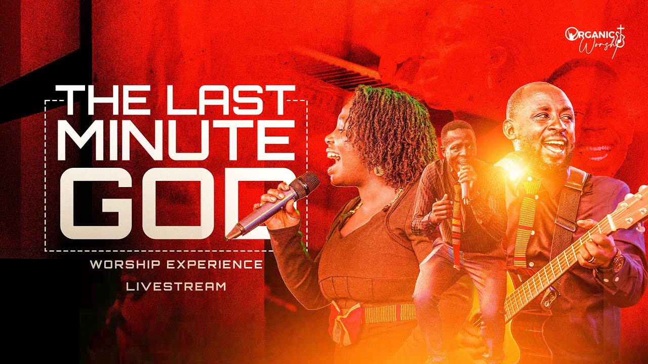 The Last Minute God Worship Experience | Organic Worship