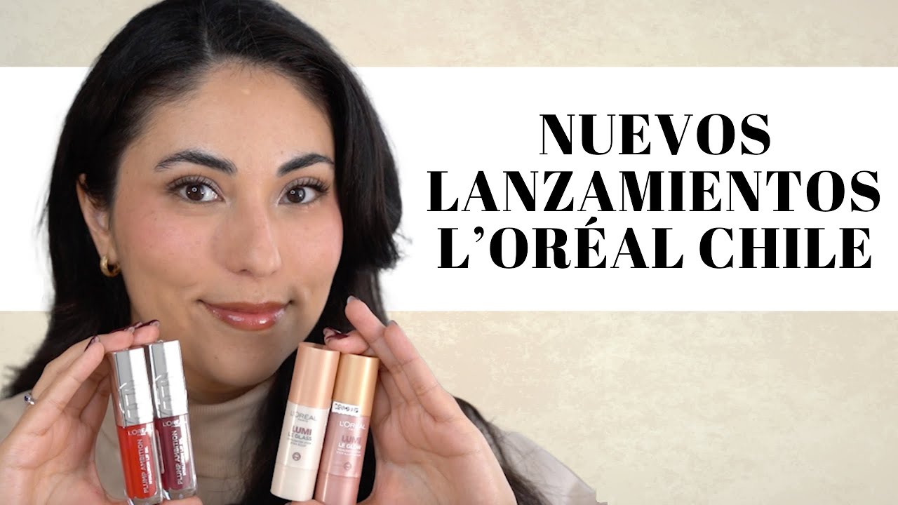 L’Oréal Paris Chile 2025: Todos los nuevos lanzamientos probados.