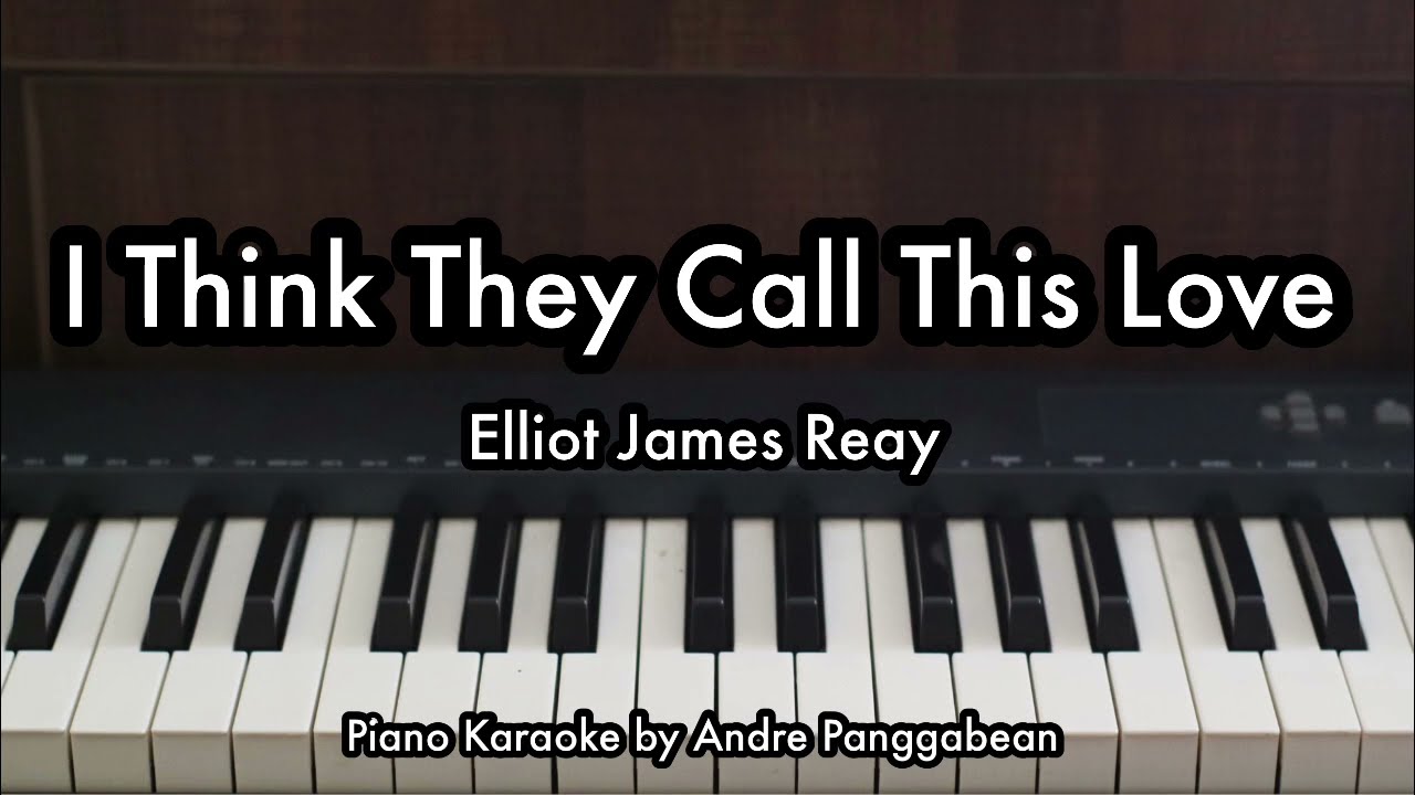 I Think They Call This Love - Elliot James Reay | Piano Karaoke by Andre Panggabean