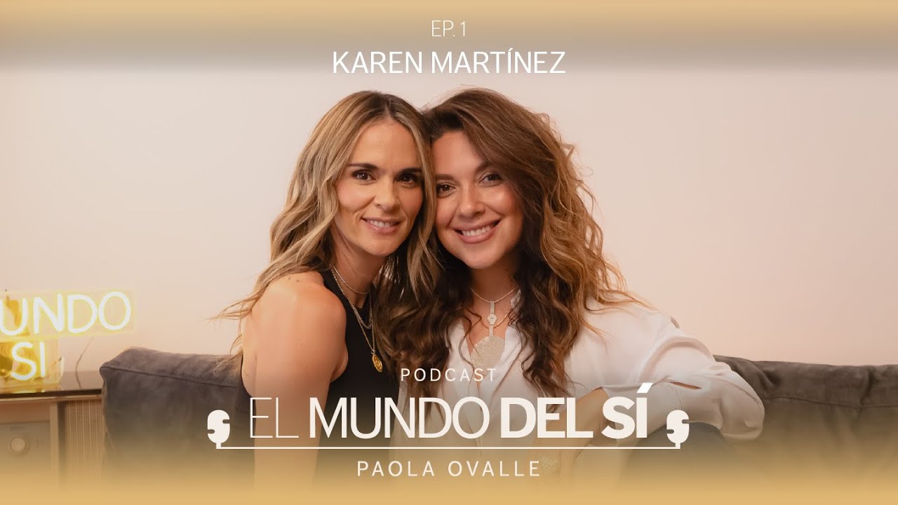 Ep.1 l Karen Martínez l ¡SÍ! Al amor, al perdón, a una nueva YO y a su vida junto a un rockstar.
