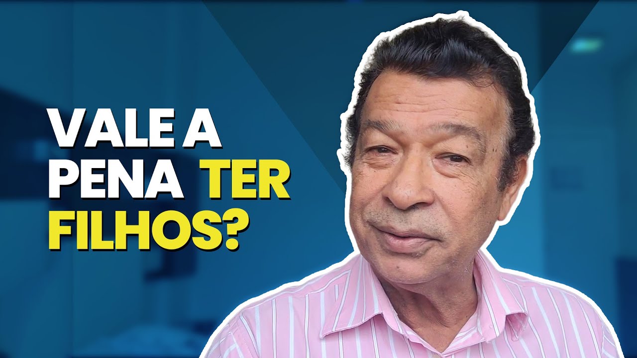 VALE A PENA TER FILHOS?