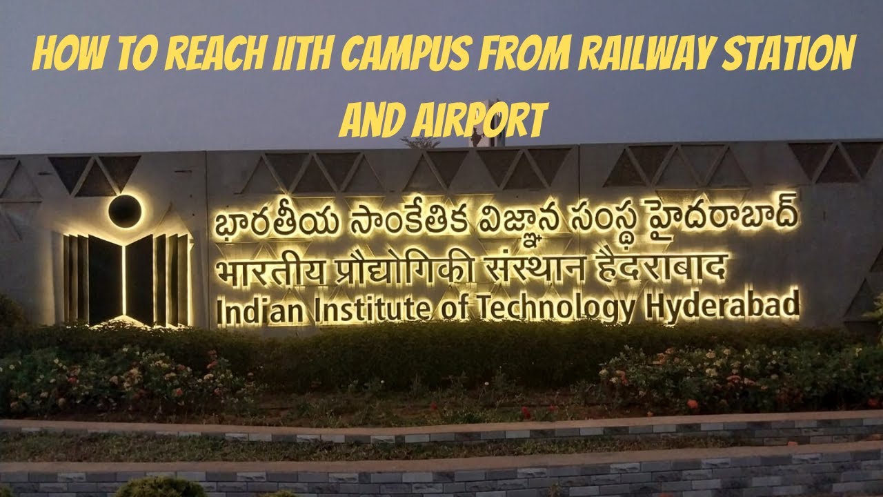 How to reach IIT Hyderabad from Railway station and Airport