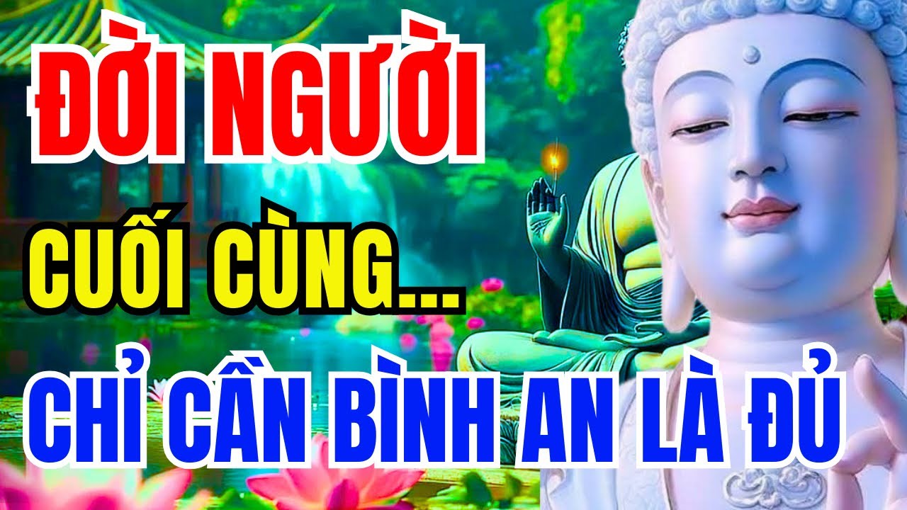 Đời Người Cuối Cùng Cũng Chỉ Cần Bình An – Nghe Để Tỉnh Thức Và Sống Nhẹ Hơn