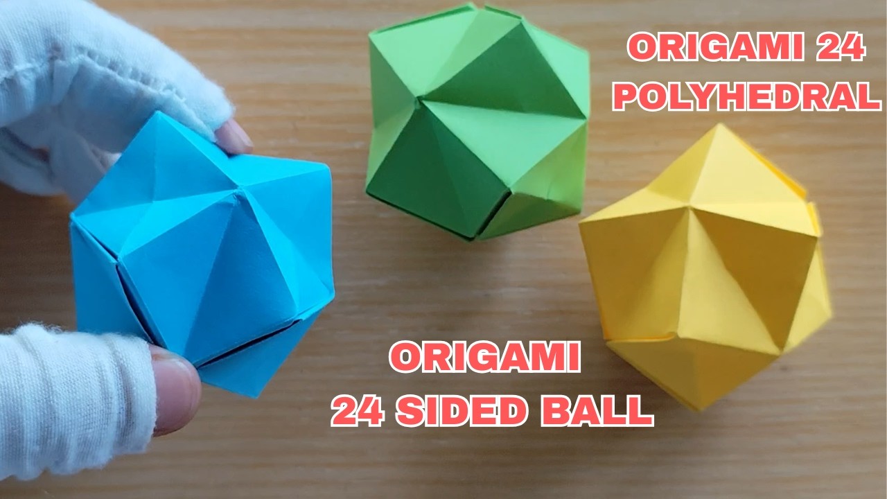 Origami 24 polyhedral, Origami 24 sided balloon ball | How to make cute polyhedral balloon ball