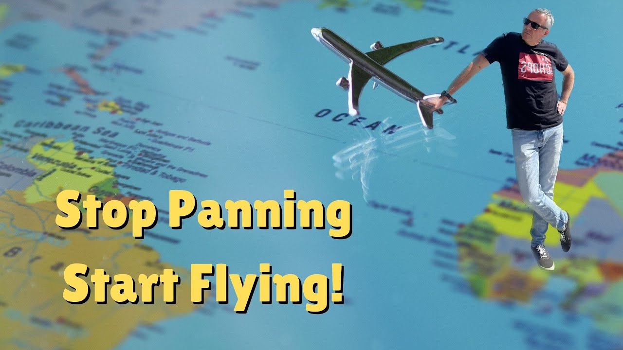Stop Panning - Start Flying!