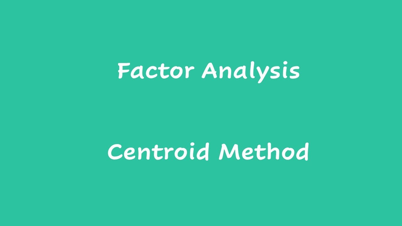 Factor Analysis - Centroid Method