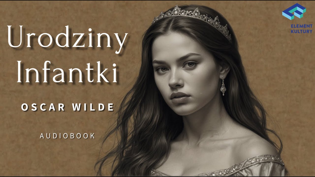 Oscar Wilde - Urodziny infantki (opowiadanie) AUDIOBOOK