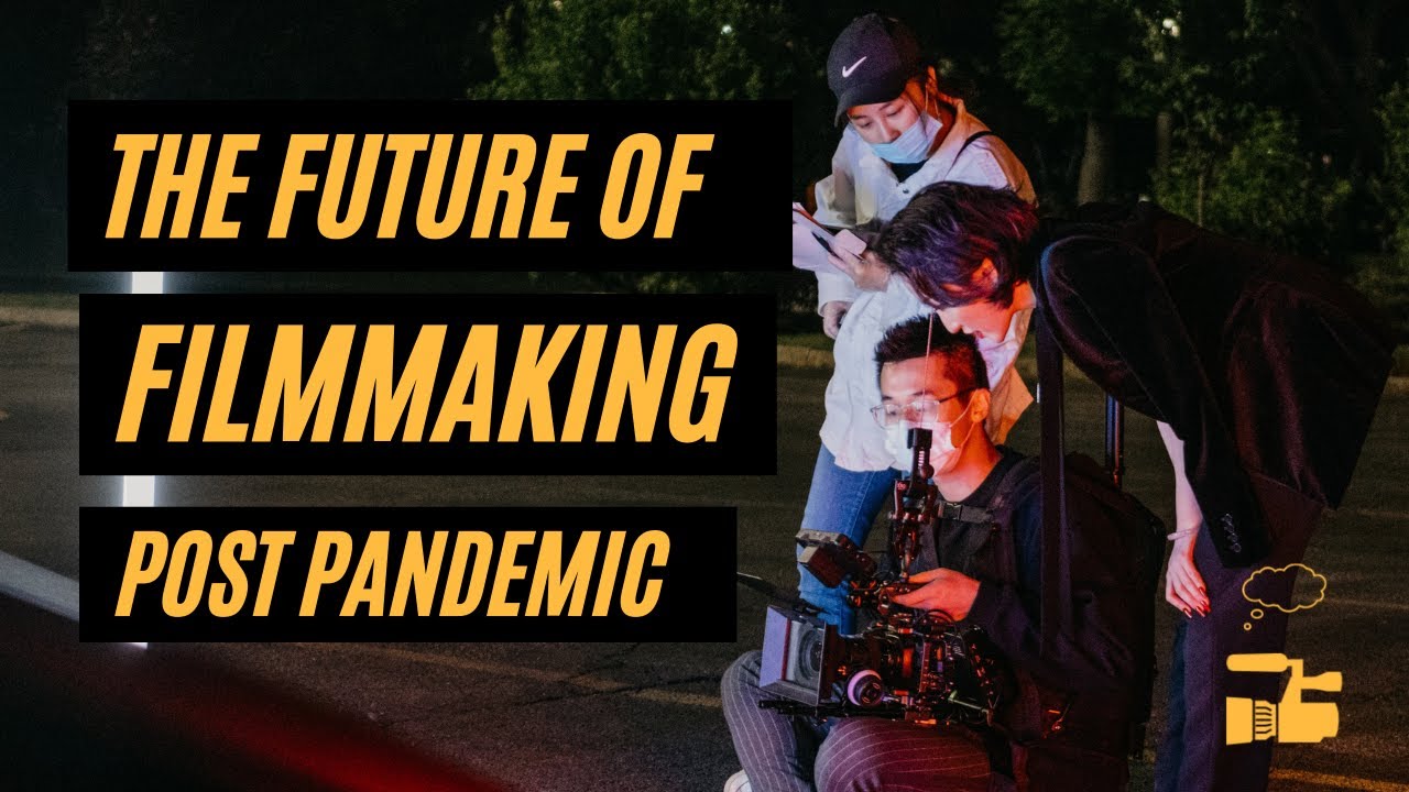 The Future of Filmmaking | How COVID-19 Is Changing the Film Industry
