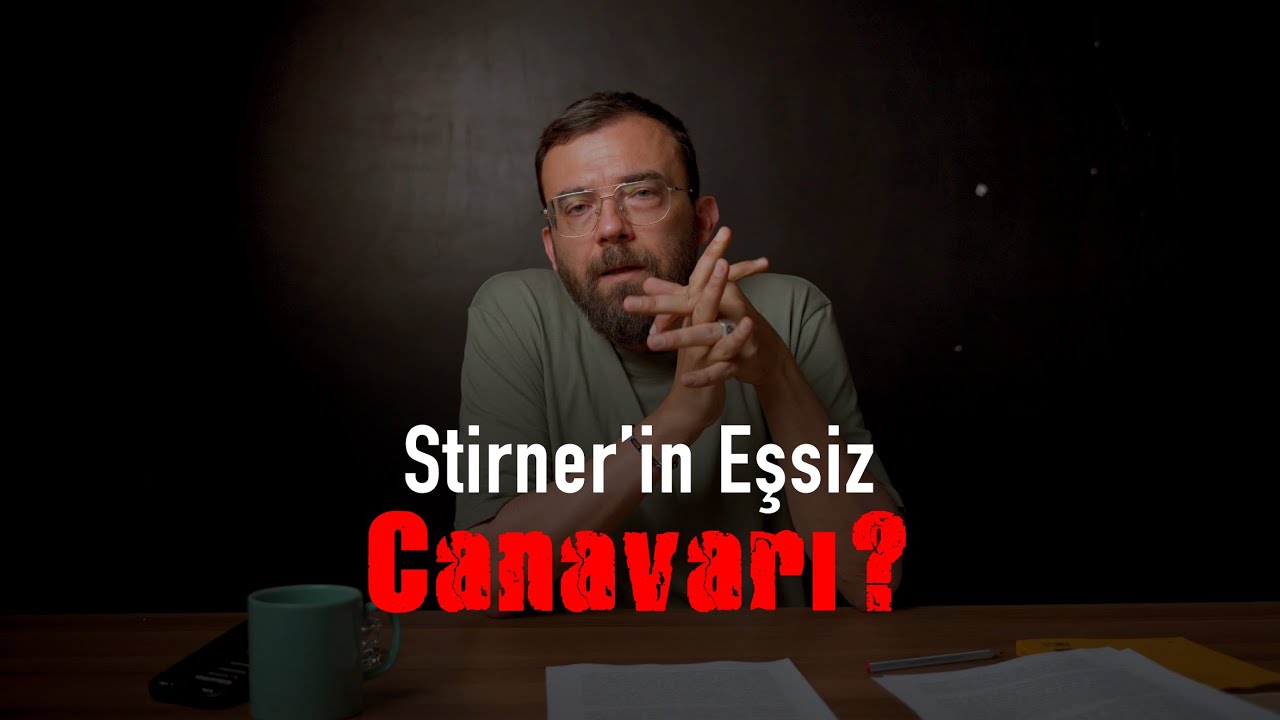 Max Stirner Felsefesi (1) - ⁠Güney Çeğin ile Teorik Analizler