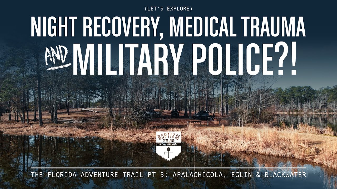 Overlanding The F.A.T. (Florida Adventure Trail) Pt 3: Apalachicola, Eglin & Blackwater