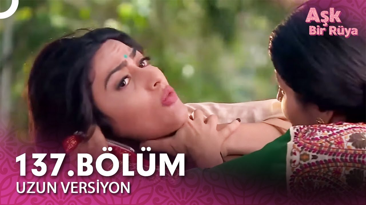 Aşk Bir Rüya Hint Dizisi 137.Bölüm (Uzun Versiyon)
