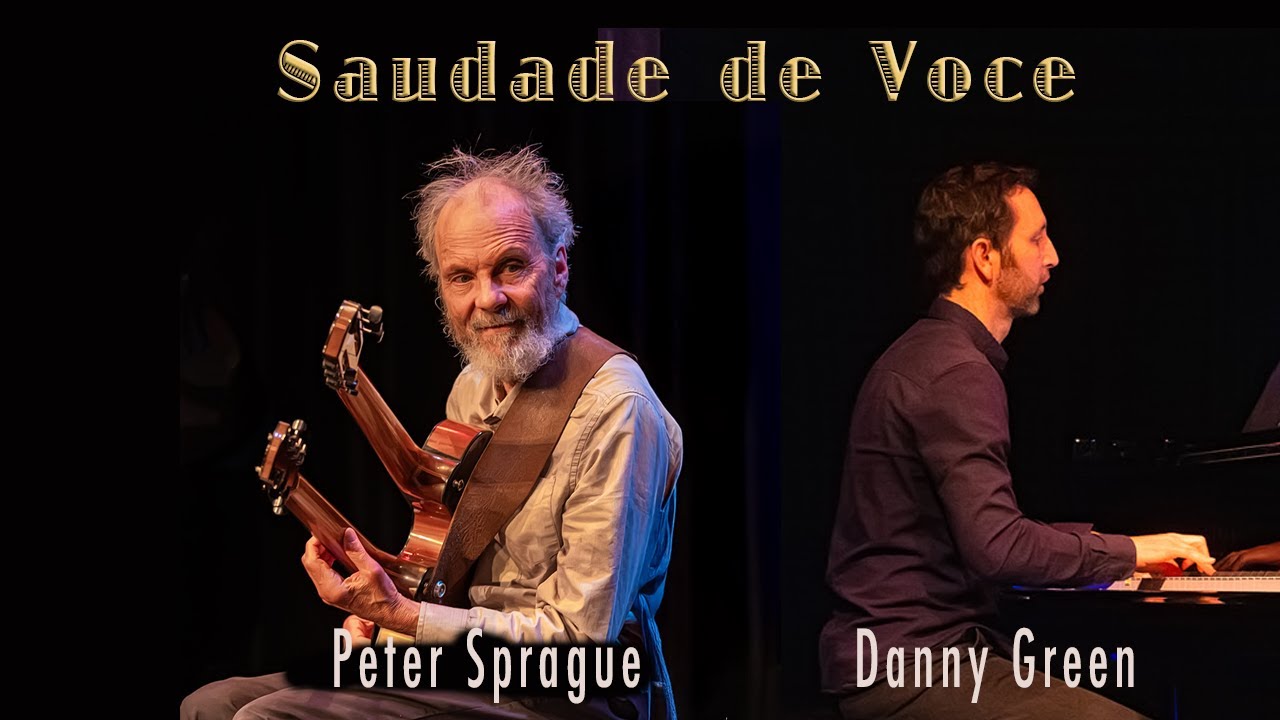 Peter Sprague Plays &ldquo;Saudade de Voce&rdquo; featuring Danny Green