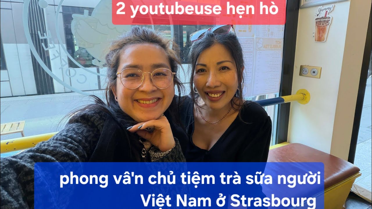 Youtubeuse Strasbourg hẹn hò/  cuộc phỏng vấn đột xuất chủ tiệm trà sữa người Việt Nam.