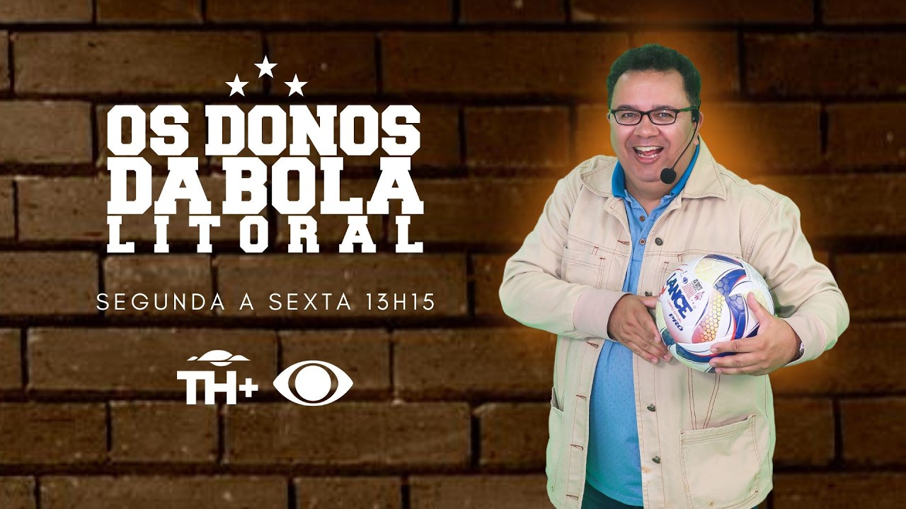 ⚽ OS DONOS DA BOLA LITORAL  | 17/02/2026 |  ESPORTE DA BAIXADA SANTISTA ⚽