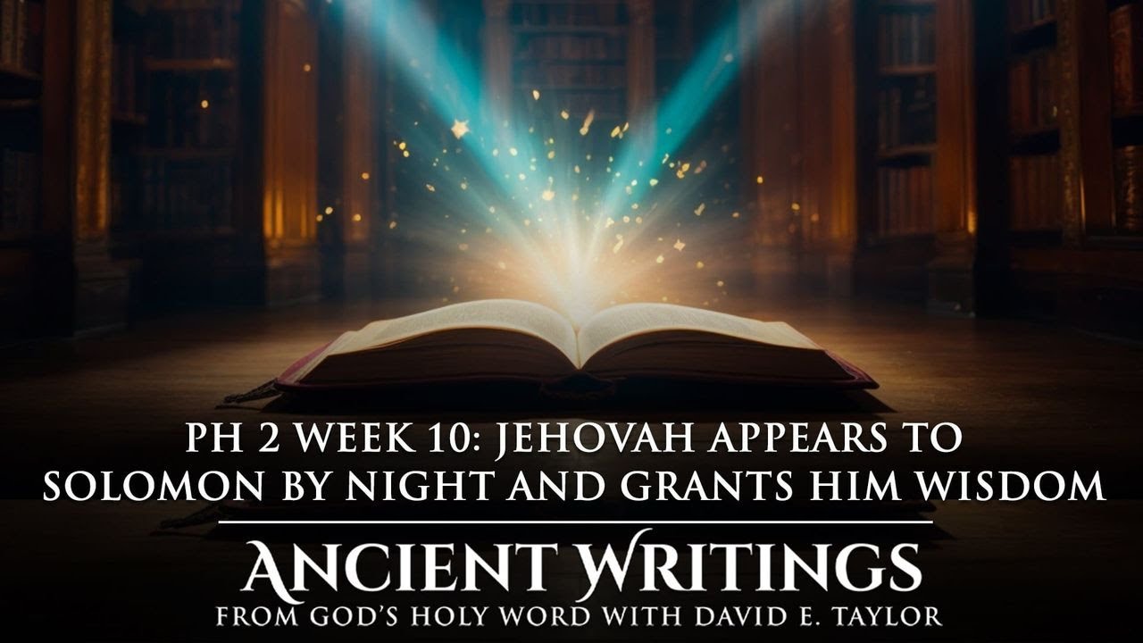 Jehovah Appears to Solomon by Night and Grants Him Wisdom Ancient Writings with David E. Taylor