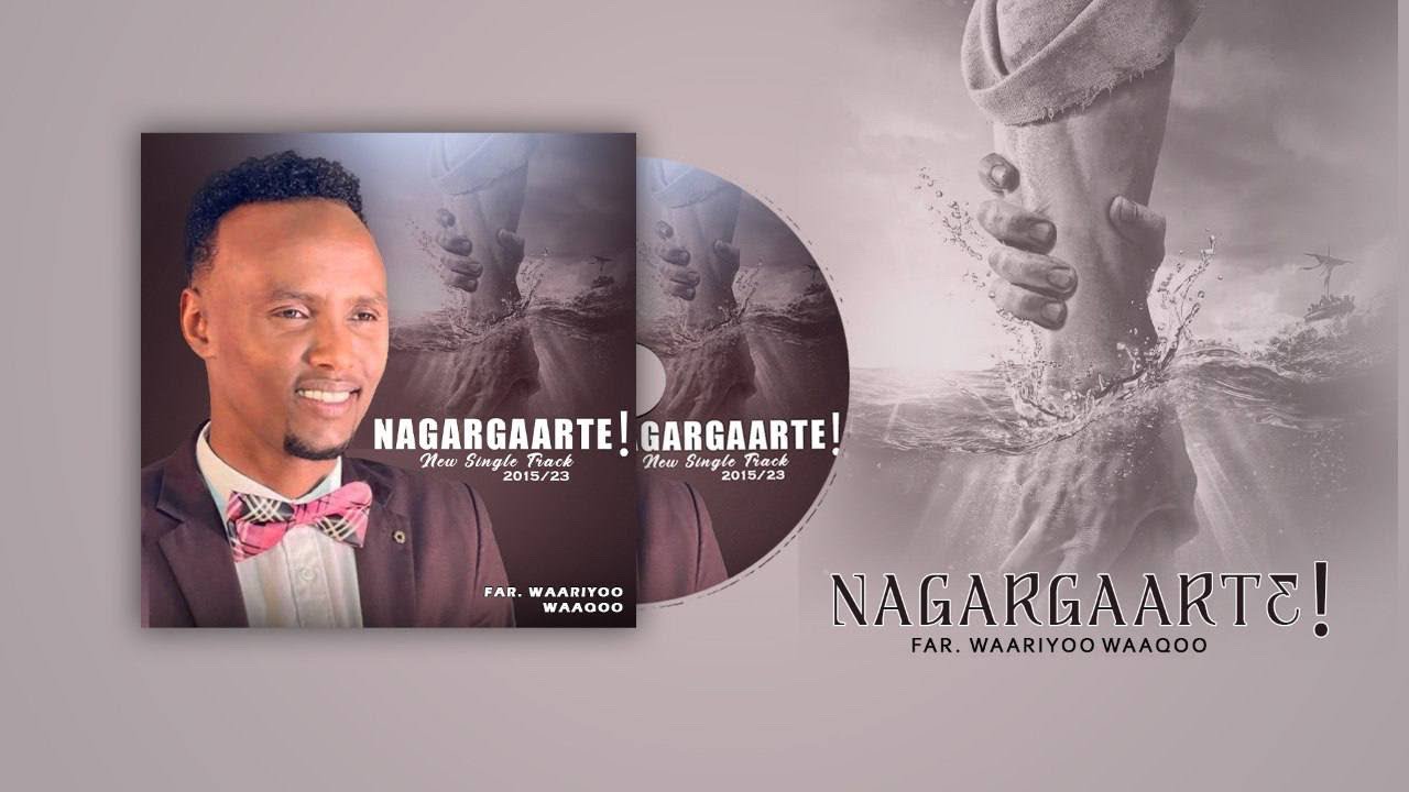 New Oromo Gospel Song - Ya nagargaarte || Faar. Waariyoo Waaqoo || 2015/23