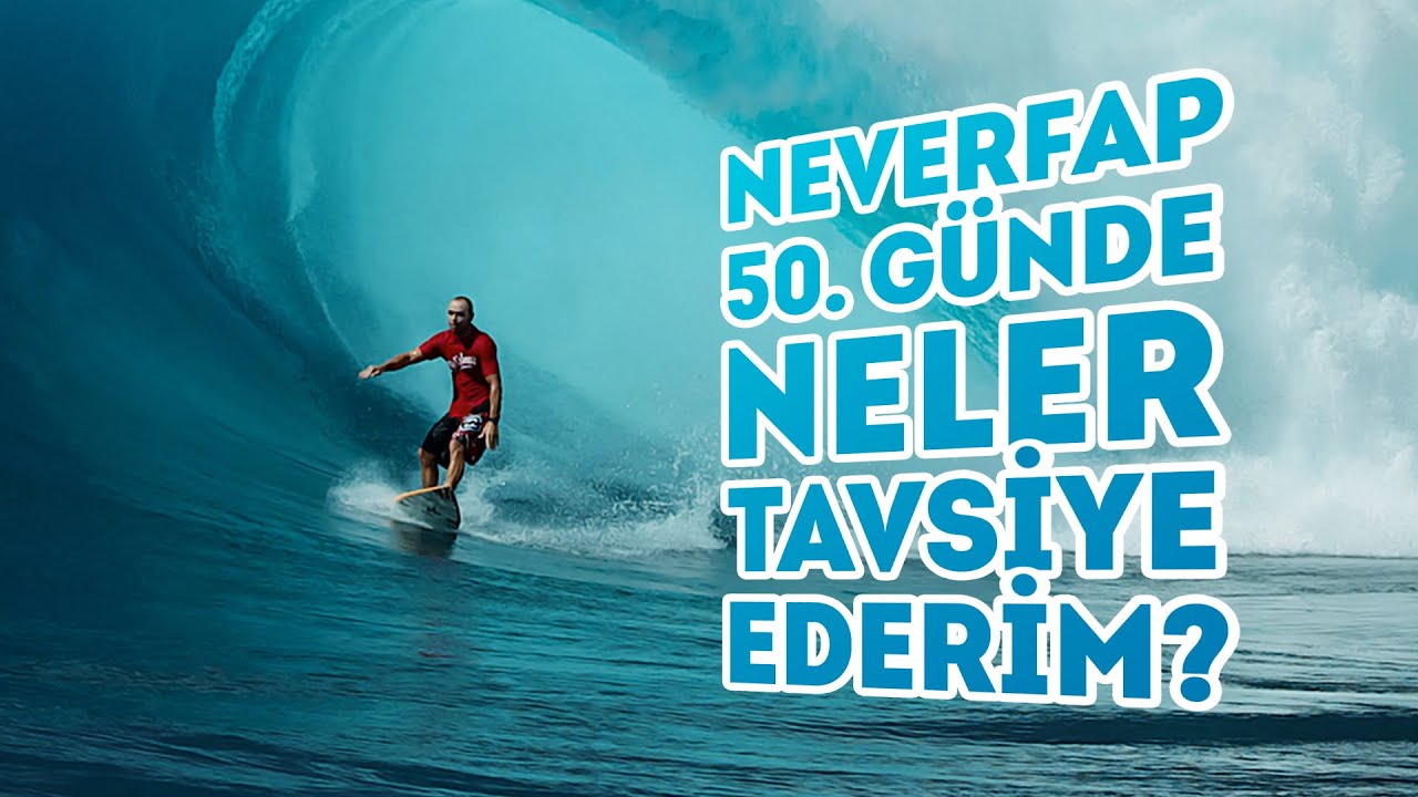 Neverfap 50. G&uuml;nde Neleri Tavsiye Ediyorum? | Başarı Hikayeleri
