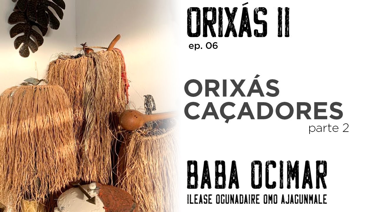 Orixás II - ep 6 - Orixás Caçadores - parte 2