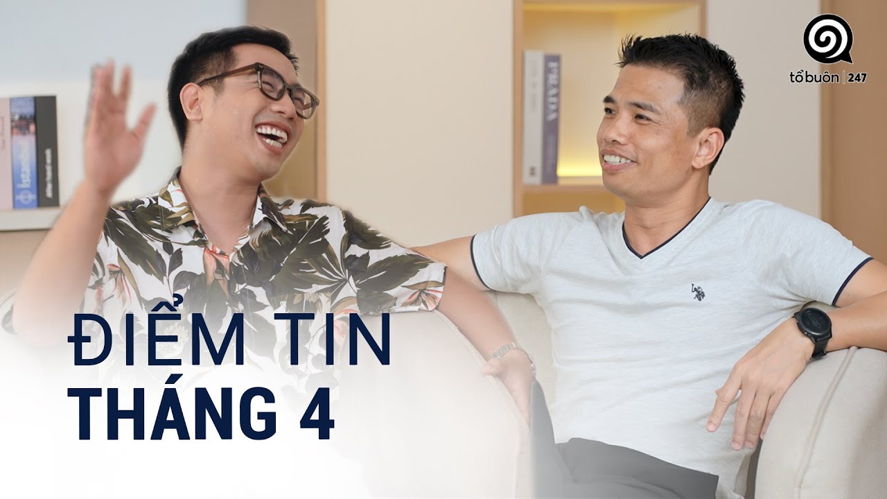 Điểm tin tháng 4 cùng Tuấn Tiền Tỉ và nhà văn Hải Dớ.