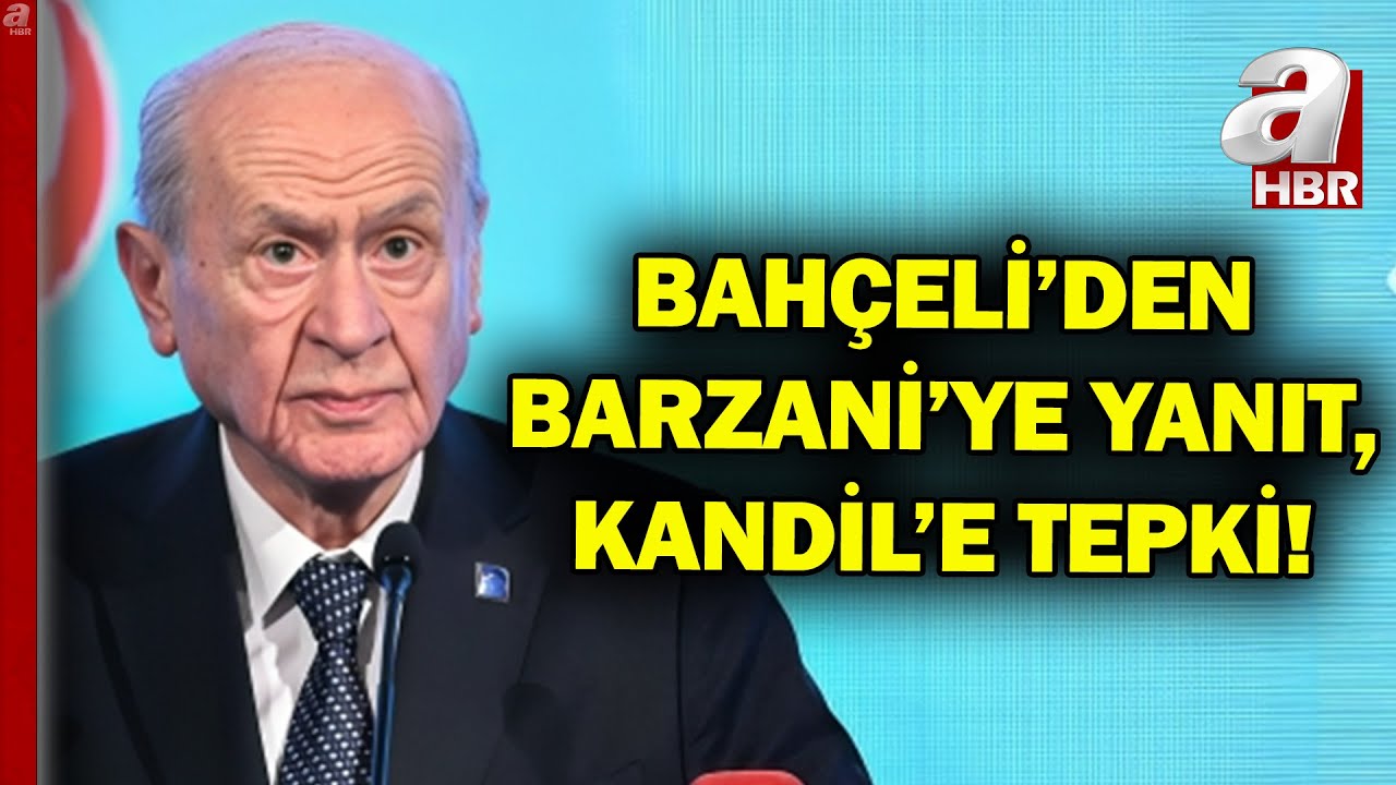 Bahçeli'den Barzani'ye Bozkurt Yanıtı: Kandil'e Sert Uyarı: Provokasyonlar Bizi Yıldıramaz | A Haber