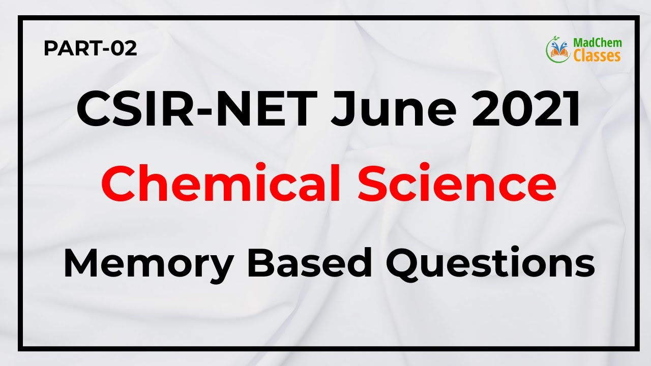 CSIR NET Chemical Science June 2021 Question Paper Memory Based Questions NET June 2021 Answer Key
