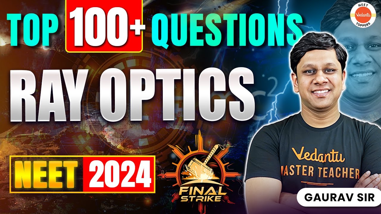 TOP 100+ Questions | Ray Optics | NEET 2024 | Final Strike | Gaurav Sir