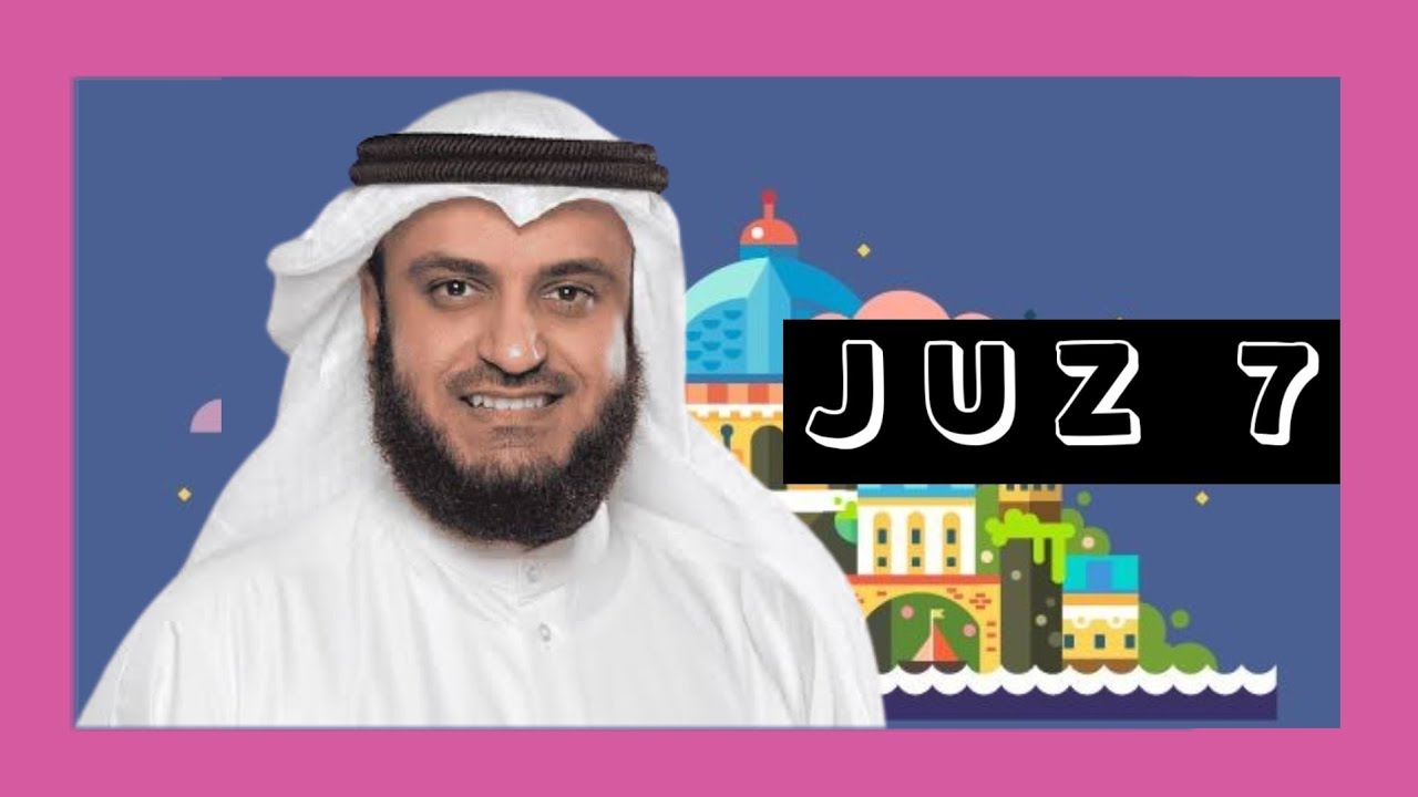 MUROTTAL QURAN JUZ 7 FULL | SHAIKH MISHARY RASHID AL-AFASY