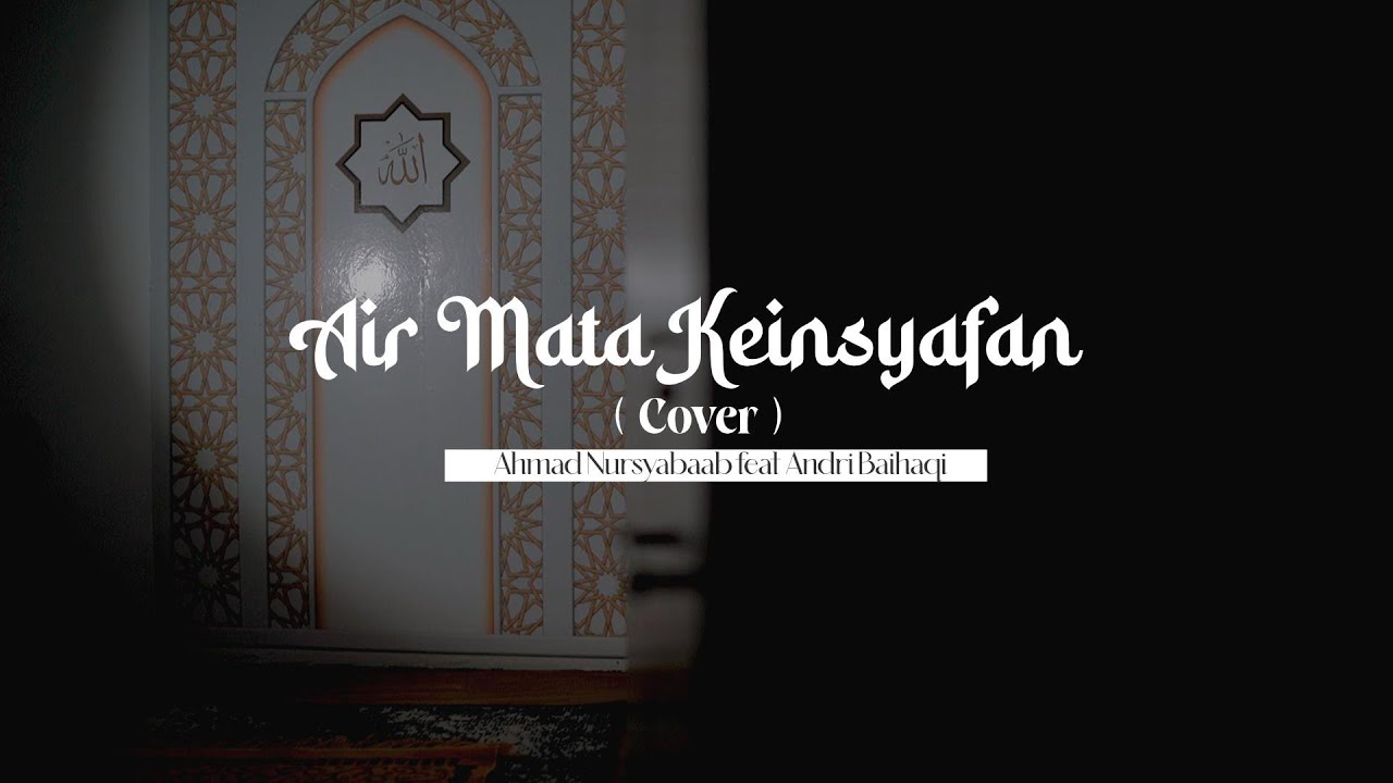 Air Mata Keinsyafan - Ahmad Nursyabaab feat Andri Baihaqi (Cover)
