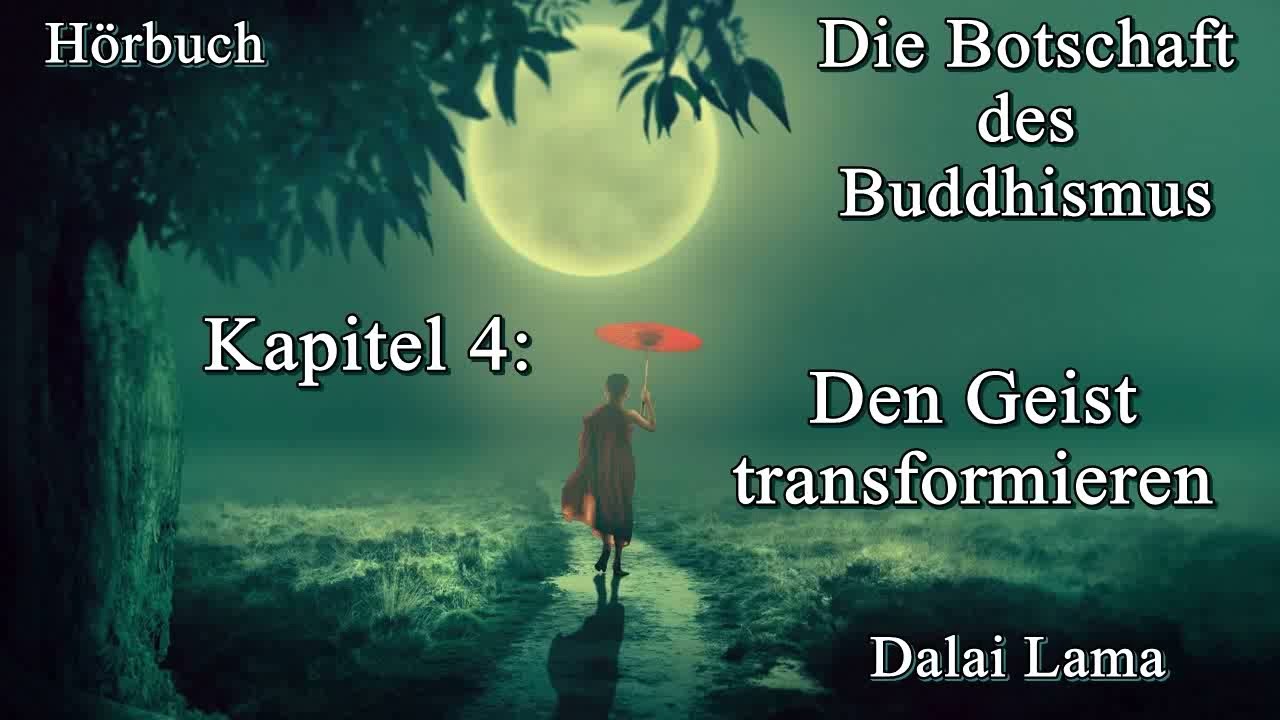4. Den Geist transformieren - Die Botschaft des Buddhismus, Hörbuch, Dalai Lama